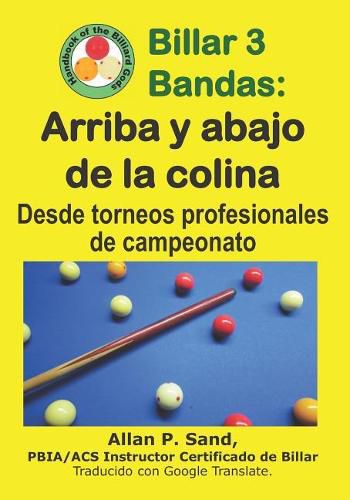 Cover image for Billar 3 Bandas - Arriba Y Abajo de la Colina: Desde Torneos Profesionales de Campeonato