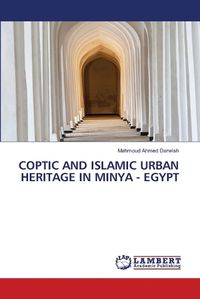 Cover image for Coptic and Islamic Urban Heritage in Minya - Egypt