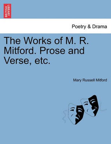 Cover image for The Works of M. R. Mitford. Prose and Verse, Etc.