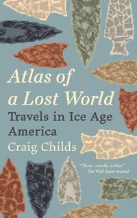 Cover image for Atlas of a Lost World: Travels in Ice Age America