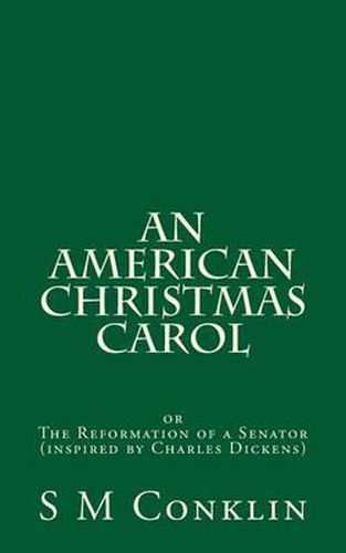 An American Christmas Carol: The Reformation of a Senator (inspired by Charles Dickens)