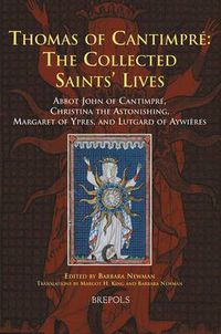 Cover image for Thomas of Cantimpre: The Collected Saints' Lives: Abbot John of Cantimpre, Christina the Astonishing, Margaret of Ypres, and Lutgard of Aywieres