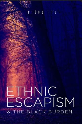 Cover image for Ethnic Escapism & The Black Burden