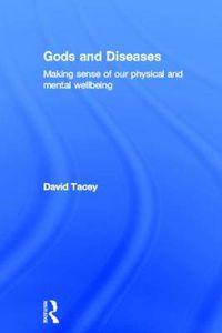 Cover image for Gods and Diseases: Making sense of our physical and mental wellbeing