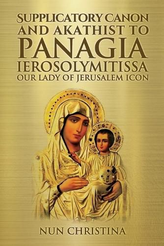 Cover image for Supplicatory Canon and Akathist to Panagia Ierosolymitissa