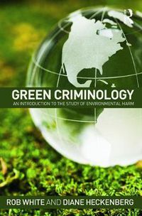 Cover image for Green Criminology: An Introduction to the Study of Environmental Harm
