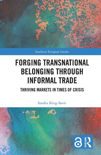 Cover image for Forging Transnational Belonging through Informal Trade: Thriving Markets in Times of Crisis