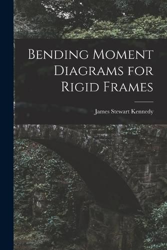 Cover image for Bending Moment Diagrams for Rigid Frames