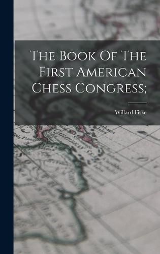 The Book Of The First American Chess Congress;