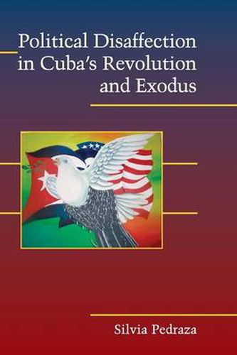 Cover image for Political Disaffection in Cuba's Revolution and Exodus