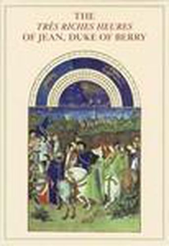 Cover image for The Tres Riches Heures: One of the Miracles of Art History
