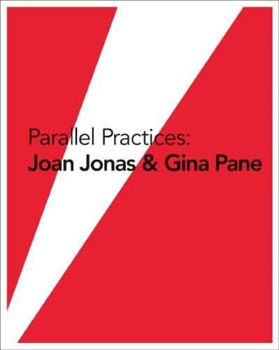 Cover image for Parallel Practices - Joan Jonas & Gina Pane