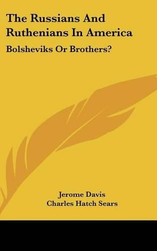 Cover image for The Russians and Ruthenians in America: Bolsheviks or Brothers?