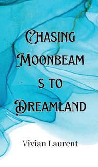 Cover image for Chasing Moonbeams to Dreamland