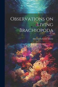 Cover image for Observations on Living Brachiopoda