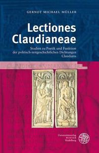 Cover image for Lectiones Claudianeae: Studien Zu Poetik Und Funktion Der Politisch-Zeitgeschichtlichen Dichtungen Claudians