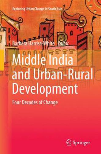 Cover image for Middle India and Urban-Rural Development: Four Decades of Change