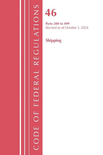 Cover image for Code of Federal Regulations, Title 46 Shipping 200-499, Revised as of October 1, 2024