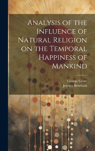 Cover image for Analysis of the Influence of Natural Religion on the Temporal Happiness of Mankind