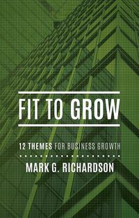 Cover image for Fit to Grow: 12 Business Themes for Growth