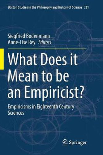 Cover image for What Does it Mean to be an Empiricist?: Empiricisms in Eighteenth Century Sciences