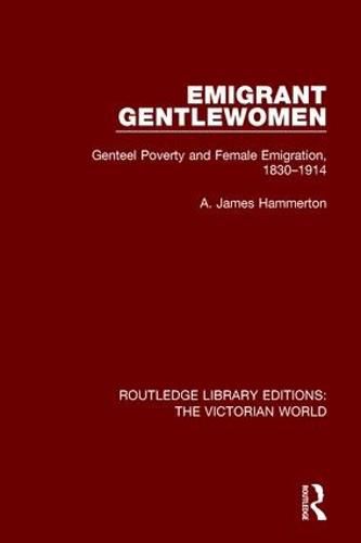 Cover image for Emigrant Gentlewomen: Genteel Poverty and Female Emigration, 1830-1914