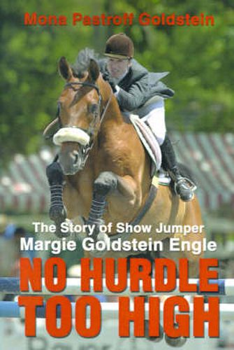 Cover image for No Hurdle Too High: The Story of Show Jumper Margie Goldstein Engle