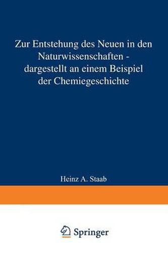 Cover image for Zur Entstehung Des Neuen in Den Naturwissenschaften -- Dargestellt an Einem Beispiel Der Chemiegeschichte: Vorgetragen in Der Sitzung Vom 12. Januar 1985