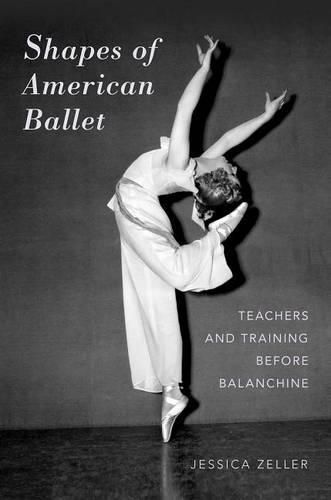 Cover image for Shapes of American Ballet: Teachers and Training before Balanchine