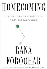 Cover image for Homecoming: The Path to Prosperity in a Post-Global World