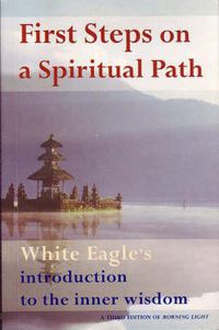 Cover image for First Steps on a Spiritual Path: White Eagle's Introduction to the Inner Wisdom