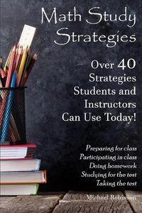 Cover image for Math Study Strategies: 40 Strategies You Can Use Today!