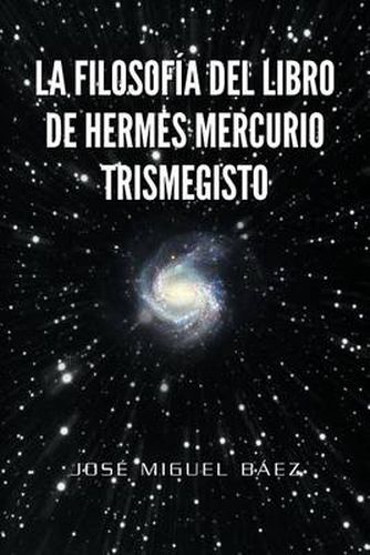 Cover image for La Filosofia del Libro de Hermes Mercurio Trismegisto