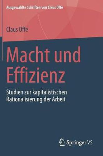 Cover image for Macht und Effizienz: Studien zur kapitalistischen Rationalisierung der Arbeit