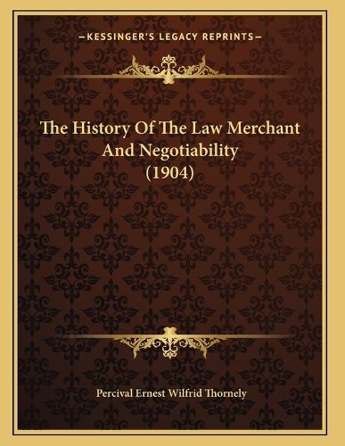 Cover image for The History of the Law Merchant and Negotiability (1904)