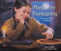 Cover image for Mary's First Thanksgiving: An Inspirational Story of Gratefulness