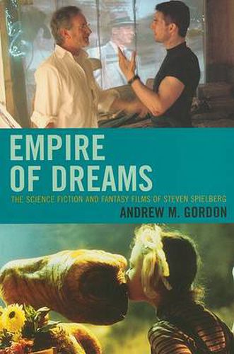 Cover image for Empire of Dreams: The Science Fiction and Fantasy Films of Steven Spielberg