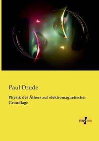 Cover image for Physik des AEthers auf elektromagnetischer Grundlage