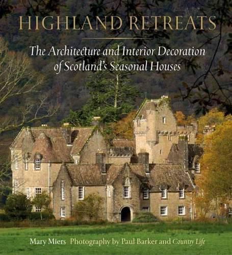 Cover image for Highland Retreats: The Architecture and Interiors of Scotland's Romantic North