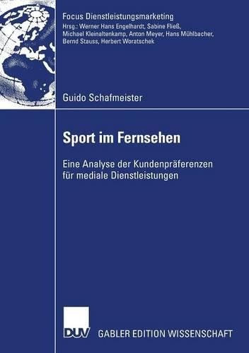 Cover image for Sport im Fernsehen: Eine Analyse der Kundenpraferenzen fur mediale Dienstleistungen