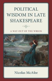 Cover image for Political Wisdom in Late Shakespeare