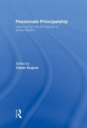 Cover image for Passionate Principalship: Learning from the Life Histories of School Leaders