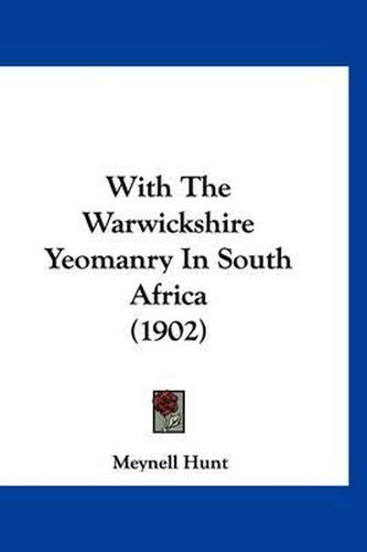 Cover image for With the Warwickshire Yeomanry in South Africa (1902)