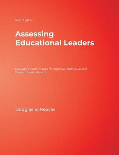 Assessing Educational Leaders: Evaluating Performance for Improved Individual and Organizational Results