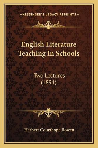 Cover image for English Literature Teaching in Schools: Two Lectures (1891)