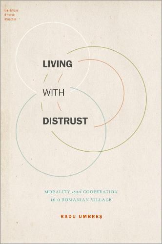 Cover image for Living with Distrust: Morality and Cooperation in a Romanian Village