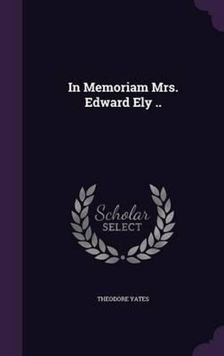 Cover image for In Memoriam Mrs. Edward Ely ..