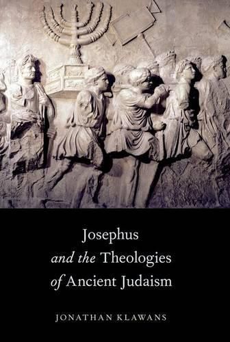 Cover image for Josephus and the Theologies of Ancient Judaism