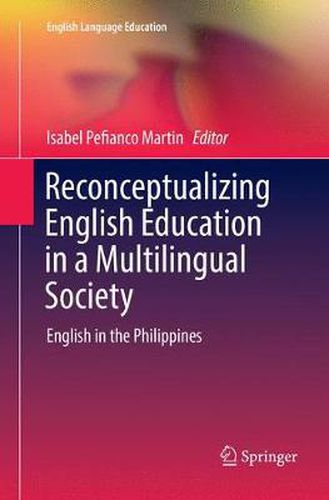 Cover image for Reconceptualizing English Education in a Multilingual Society: English in the Philippines