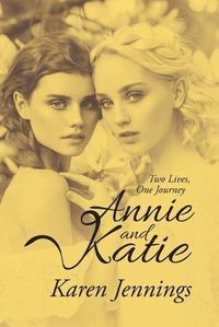 Cover image for Annie and Katie: Two Lives, One Journey